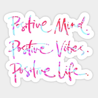 Positive Mind. Positive Vibes. Positive Life. Sticker